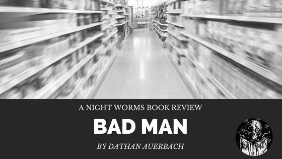 A Night Worms Book Review: Bad Man